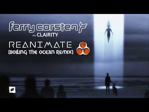 Ferry Corsten - Reanimate feat. Clairity (Boiling The Ocean remix)