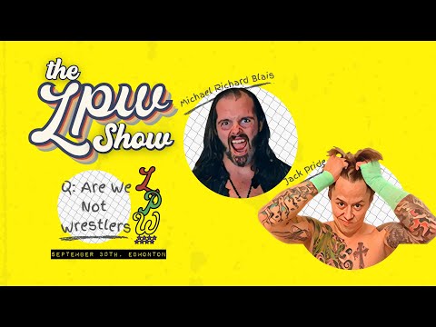 The LPW Show: Episode Eleven | Michael Richard Blais and Jack Pride