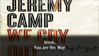 Jeremy Camp - The Way - We Cry Out: The Worship Project