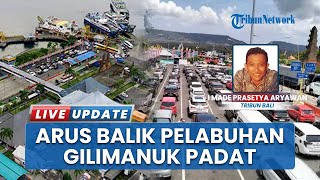 Arus Pelabuhan Gilimanuk Normal Selama Arus Balik, Sempat Meningkat Menjelang Hari Raya Nyepi