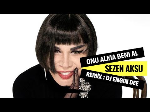 Sezen Aksu - Onu Alma Beni Al ( Oryantel Remix : Dj Engin Dee )