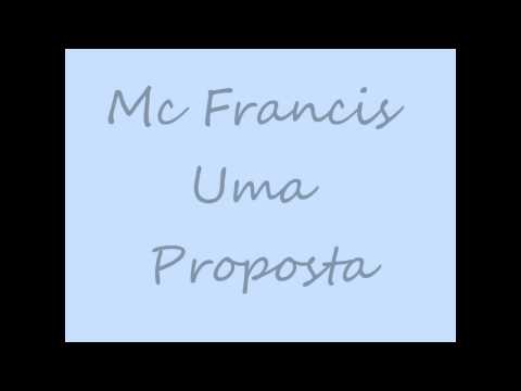 Mc Francis - Uma Proposta ♪♫