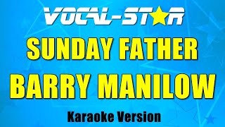 Barry Manilow - Sunday Father (Karaoke Version) with Lyrics HD Vocal-Star Karaoke