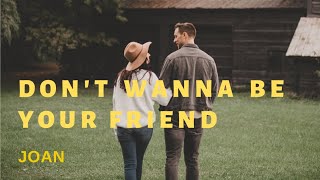 [Vietsub + Lyrics] Don't Wanna Be Your Friend  - Joan