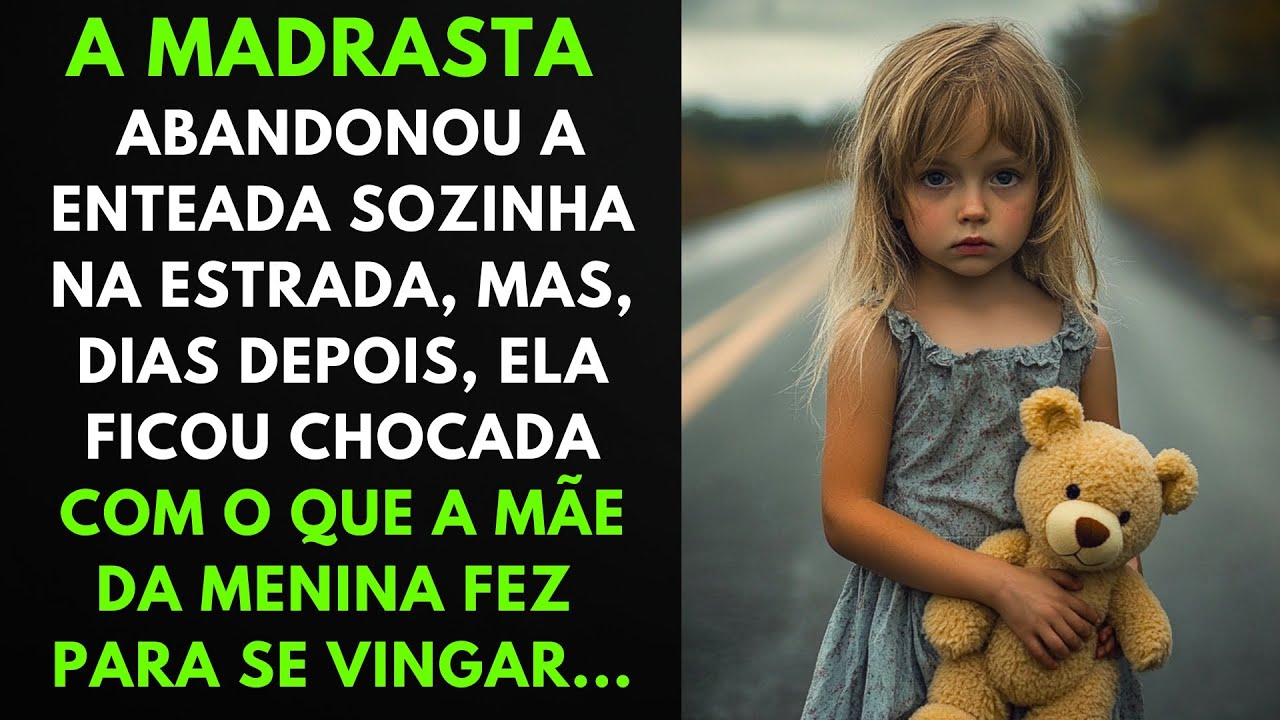 A Madrasta Abandonou a Enteada Sozinha na Estrada, mas, Dias Depois, ela Ficou Chocada