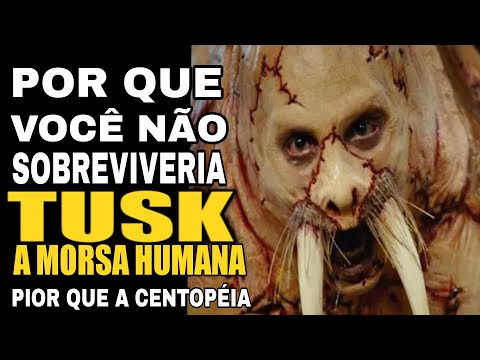 Tusk: A História Em 1 Vídeo + POR QUE VOCÊ NÃO SOBREVIVERIA A MORSA HUMANA TUSK A TRANSFORMAÇÃO