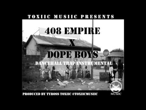 408 Empire X Dope Boys Dancehall Trap Instrumental (Prod. TyrOss Toxiic ZiobOYi)