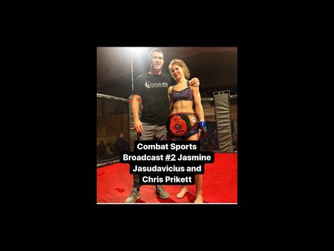 Combat Sports Broadcast #2 Jasmine Jasudavicius & Chris Prickett