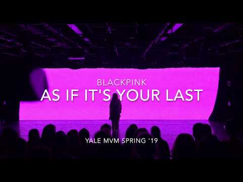 [Yale MVM Spring 2019 Showcase] BLACKPINK - '마지막처럼 (AS IF IT'S YOUR LAST)'