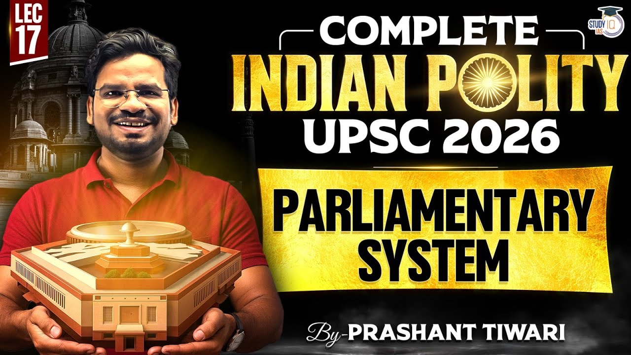 Parliamentary System  Lec 17 | Compete Indian Polity for UPSC 2026 | StudyIQ IAS