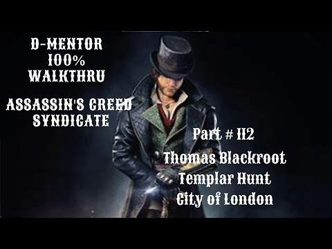 Assassin's Creed Syndicate 100% Walkthrough Thomas Blackroot Templar Hunt City of London