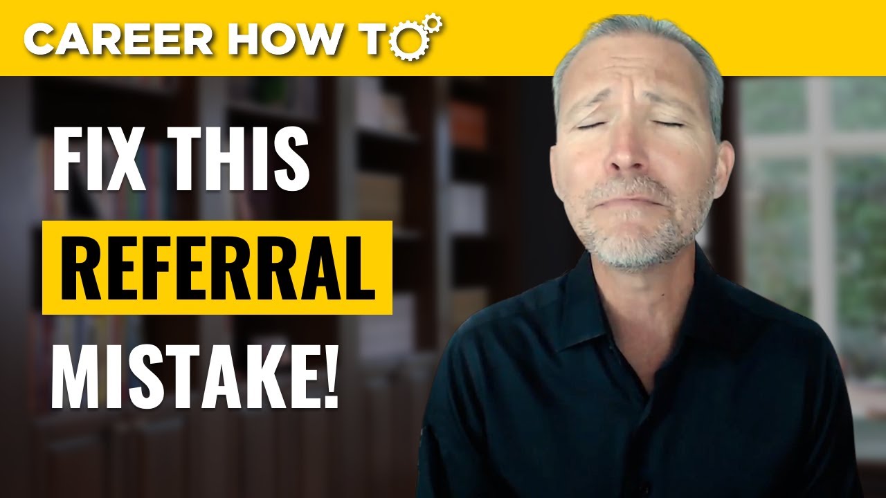 Fix This Referral Mistake When Networking for a Job