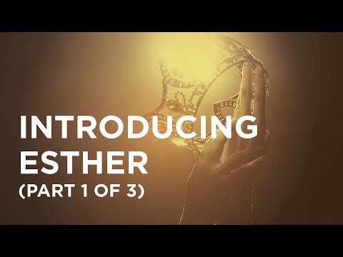 Introducing Esther (Part 1 of 3) - 02/15/23