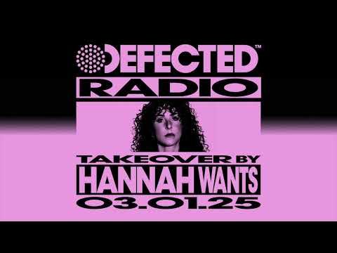 Defected Radio Show: Hannah Wants Takeover 03.01.25