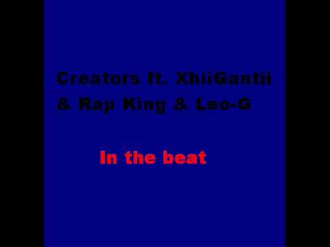 Creators ft XhiiGantii & Rap King & Leo G In the beat