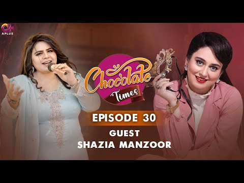 Chocolate Times - Episode 30 | Ayesha Jahanzeb With Shazia Manzoor | Full Episode | A Plus
