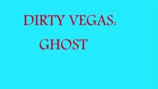 Dirty Vegas: Ghost