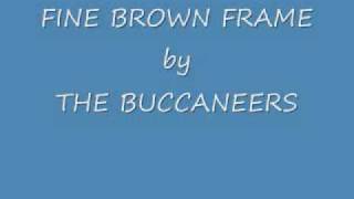 FINE BROWN FRAME by THE BUCCANEERS.wmv
