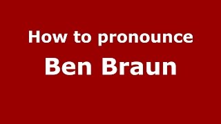 How to pronounce Ben Braun