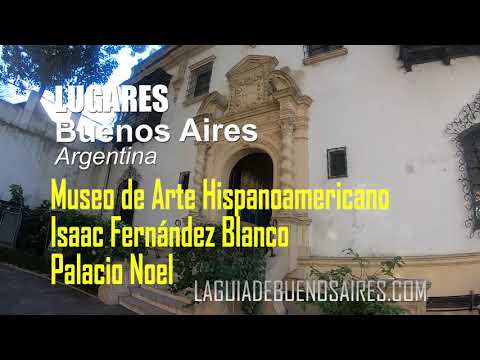 Recorremos EL Museo de Arte Hispanoamericano Isaac Fernández Blanco - Palacio Noel