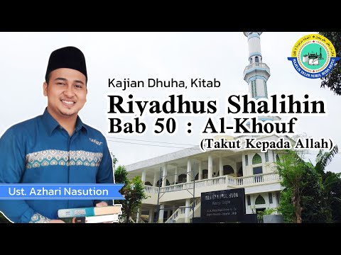 Riyadhus Shalihin Bab 50: Al-Khouf (Takut Kepada Allah) | Ust Azhari Nasution, MA | Ahad 4 Juni 2023