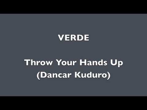 Throw Your Hands Up (Dancar Kuduro) English version-VERDE