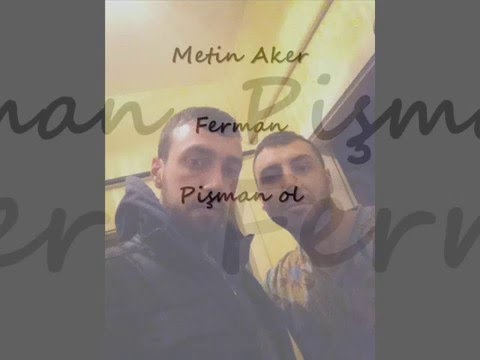 Yeni..! Metin Aker Ft Ferman - Pişman Ol [2016]