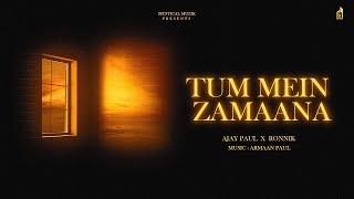 TUM MEIN ZAMAANA (Incomplete Love Story) - Ajay Pa