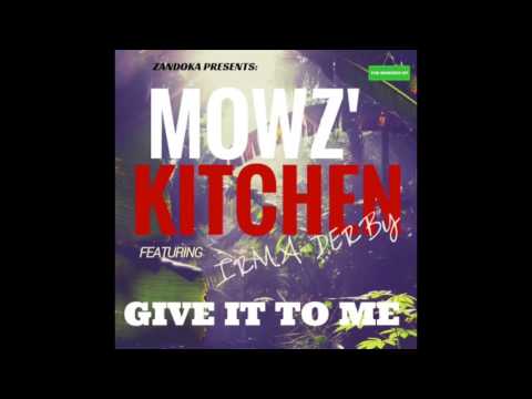 MOWZ' KITCHEN & IRMA DERBY- GIVE IT TO ME [Zandoka de Bahia Vocal Remix]