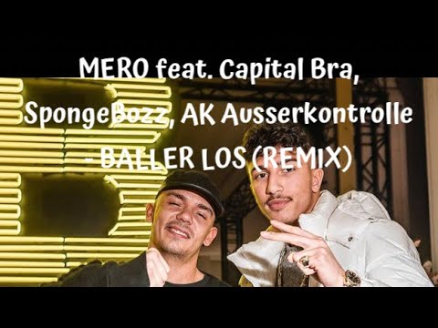 MERO feat. Capital Bra, SpongeBozz, AK Ausserkontrolle - BALLER LOS (REMIX)