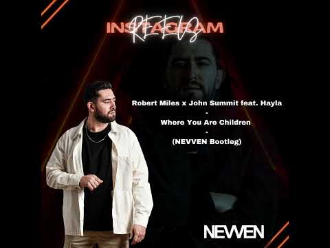 Robert Miles x John Summit feat. Hayla - Where You Are Children (NEVVEN Bootleg)