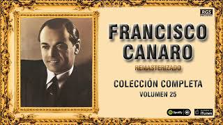 Francisco Canaro. Colección de tangos Vol 25. Remasterizado. Tangos para bailar