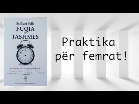 Praktika për femrat ! Marrë nga libri "Fuqia e së Tashmes" !