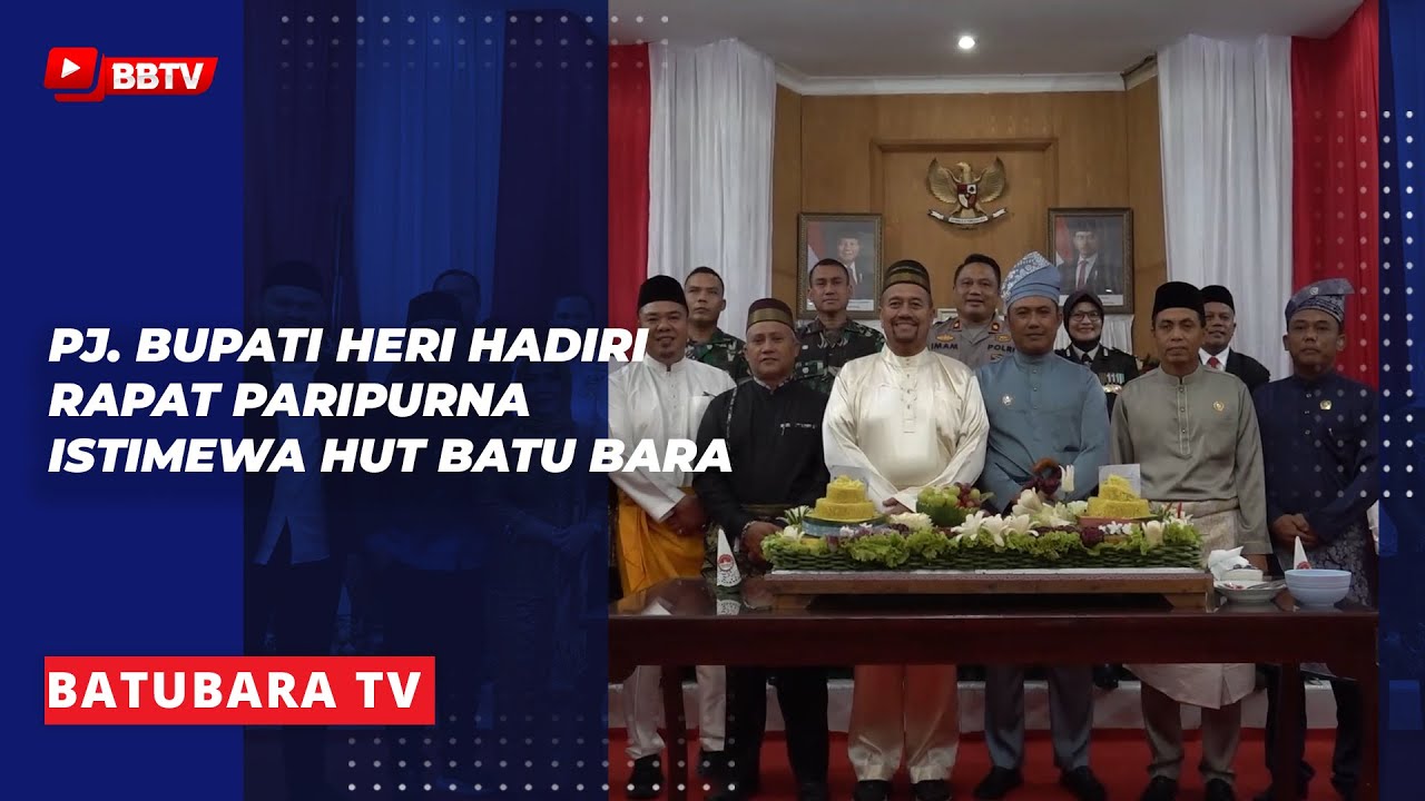 PJ BUPATI HERI HADIRI RAPAT PARIPURNA ISTIMEWA HUT BATU BARA