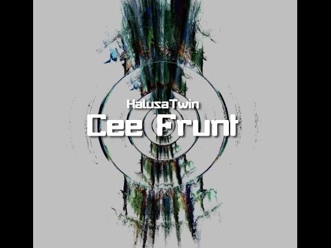 HalusaTwin - Cee Frunt