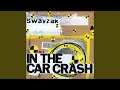 In The Car Crash (Headgear - Always Crashing In The Same Car Mix)