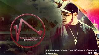 Logico7 Solo Los Violentos (E'to es Pa' Guapo)