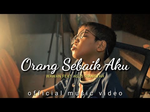 ORANG SEBAIK AKU - WAWAN FEAT AGUS RIANSYAH OFFICIAL MUSIC VIDEO