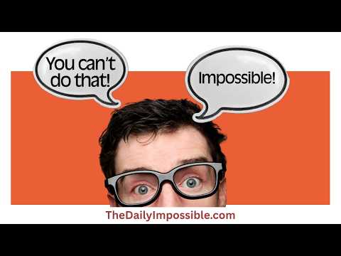 You Can't Do That! — What is The Daily Impossible?