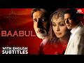 Blockbuster Hindi Movie BAABUL FULL MOVIE Eng Subtitles Amitabh Bachchan Salman Khan