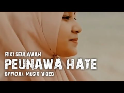 RIKI SEULAWAH - Peunawa Hate - [Official Musik Video] #asaikanaproject#rikiseulawah