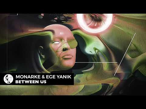 Monarke, Ege Yanik - Between Us | A Piece of the ‘Change’ Album | Steyoyoke