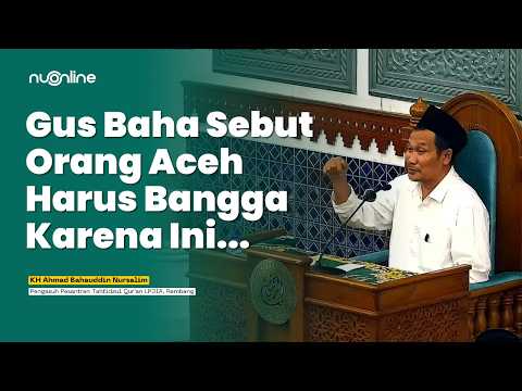 Gus Baha's Koran Recitation in Aceh: Claiming to be Abroad & Respecting the First Islam in the Ar...