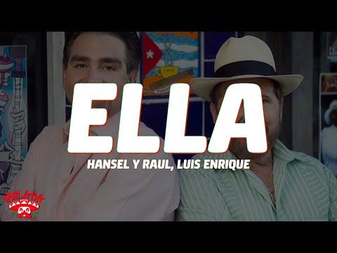 Ella - Hansel Y Raul, Luis Enrique (Letra/Lyrics)