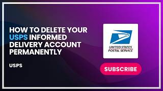 How to Delete Your USPS Informed Delivery Account Permanently