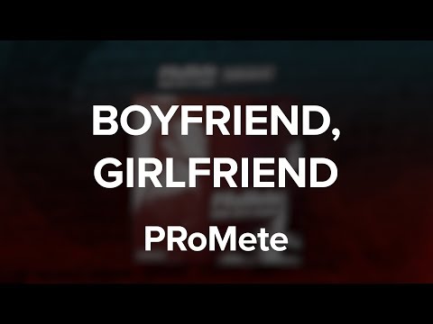 PRoMete — Boyfriend, Girlfriend