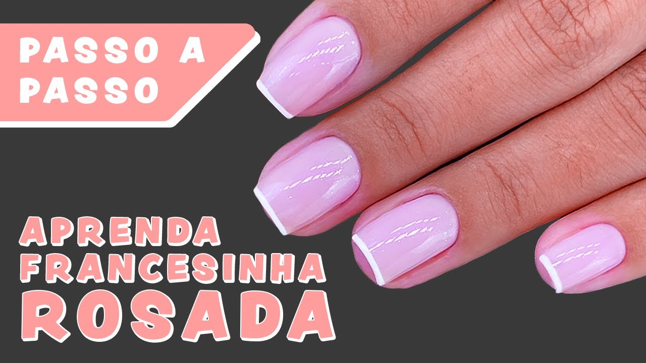 Como Fazer Francesinha Rosada nas Unhas - Passo a Passo