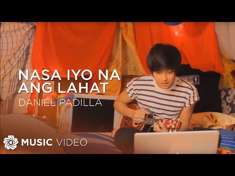 Nasa Iyo Na Ang Lahat - Daniel Padilla (Music Video)