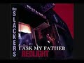 THE SLACKERS RUDE AND RECKLESS ( LYRICS)