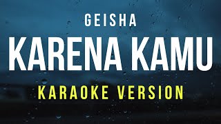 Download lagu Karena Kamu - Geisha (Karaoke) mp3 Download lagu Karena Kamu - Geisha (Karaoke) mp3